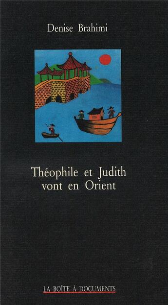 Couverture du livre « Théophile et Judith vont en Orient » de Denise Brahimi aux éditions La Boite A Documents