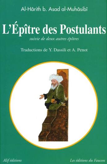 Couverture du livre « L'épître des postulants ; deux autres épîtres » de Muhasibi Al-Harith I aux éditions Alif