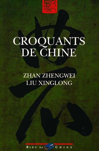 Couverture du livre « Croquants de chine » de Zhengwei Zhan et Xinglong Liu aux éditions Bleu De Chine