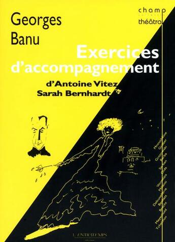 Couverture du livre « Exercices d'accompagnement - d'antoine vitez a sarah bernhardt » de Georges Banu aux éditions L'entretemps