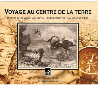 Couverture du livre « Voyage au centre de la terre » de Riou et Patrick Cartier aux éditions Du Mont