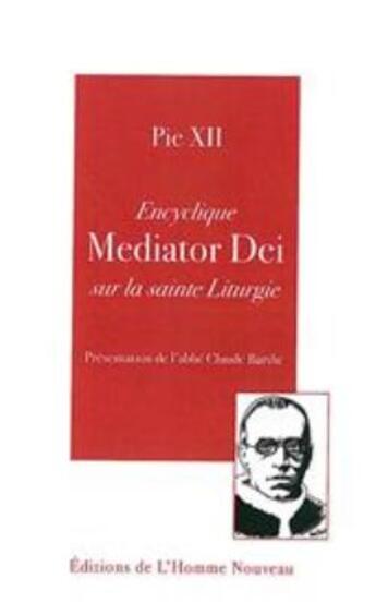 Couverture du livre « Encyclique mediator dei sur la sainte liturgie » de Pie Xii aux éditions L'homme Nouveau