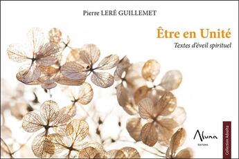 Couverture du livre « Être en unité ; textes d'éveil spirituel » de Pierre Lere Guillemet aux éditions Aluna