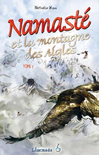 Couverture du livre « Namasté t.2 ; et la montagne des aigles » de Bernard Reymond et Nathalie Wyss aux éditions Limonade