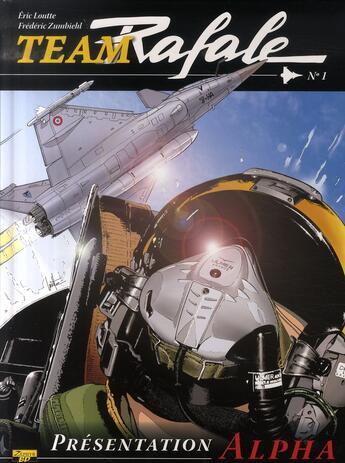 Couverture du livre « Team Rafale Tome 1 : présentation alpha » de Eric Loutte et Frederic Zumbiehl aux éditions Zephyr