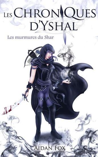 Couverture du livre « Les murmures du Shar : Intégrale t.1 à t.3 » de Aidan Fox aux éditions Aidan Fox