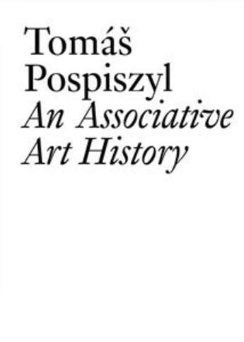 Couverture du livre « An associative art history » de Tomas Pospiszyl aux éditions Les Presses Du Reel