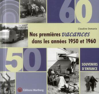 Couverture du livre « Nos premieres vacances dans les annees 1950 et 1960 » de Romain-Demanie aux éditions Wartberg