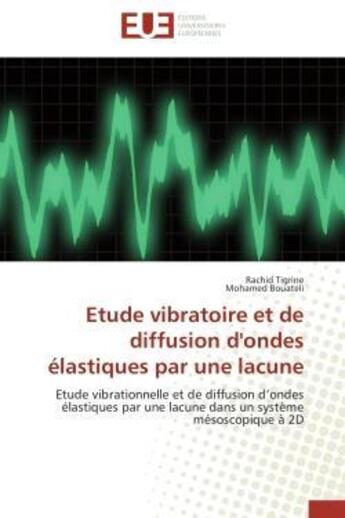 Couverture du livre « Etude vibratoire et de diffusion d'ondes elastiques par une lacune - etude vibrationnelle et de diff » de Tigrine/Bouateli aux éditions Editions Universitaires Europeennes