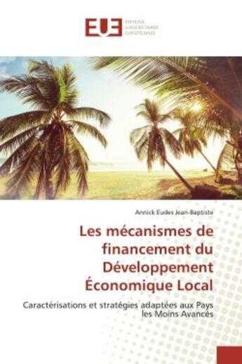 Couverture du livre « Les mecanismes de financement du developpement economique local - caracterisations et strategies ada » de Eudes Jean-Baptiste aux éditions Editions Universitaires Europeennes