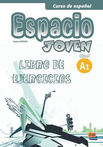 Couverture du livre « Espacio joven ; libro de ejercicios, nivel A1 » de Ana Maria Romero Fernandez et Paula Cerdeira Nunez et David Isa De Los Santos et Nazaret Puente Giron et Pereyra Brizuel aux éditions Edinumen