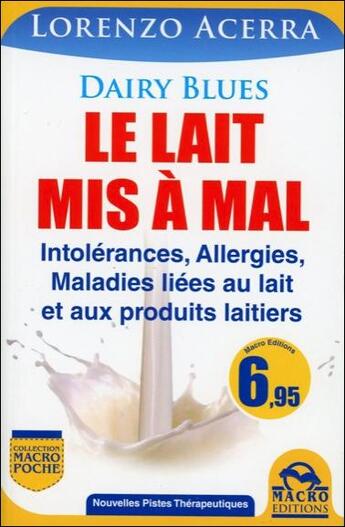 Couverture du livre « Le lait mis à mal ; intolérances, allergies, maladies liées au lait et produits laitiers » de Lorenzo Acerra aux éditions Macro Editions