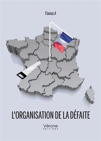 Couverture du livre « L'organisation de la défaite » de Flavius A aux éditions Verone