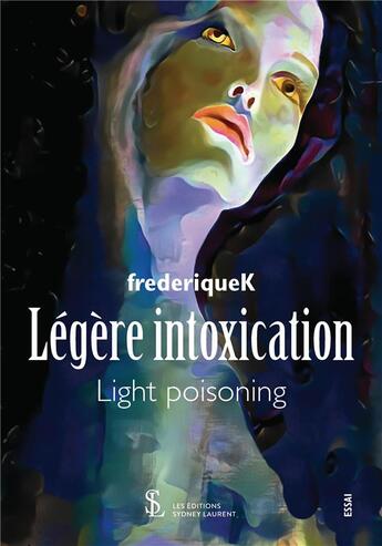 Couverture du livre « Legere intoxication light poisoning » de Frederiquek aux éditions Sydney Laurent