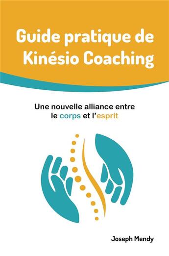 Couverture du livre « Guide pratique de kinésio coaching : une nouvelle alliance entre le corps et l'esprit » de Joseph Mendy aux éditions Librinova