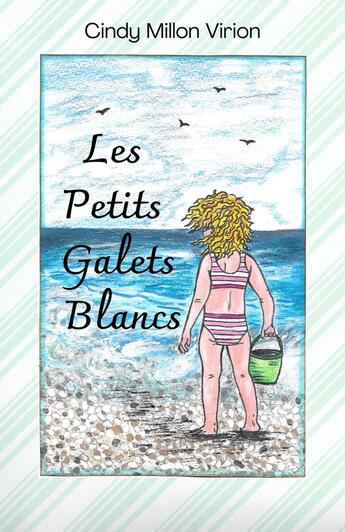 Couverture du livre « Les Petits Galets Blancs » de Cindy Millon Virion aux éditions Librinova