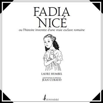 Couverture du livre « Fadia Nicé ou l'histoire inventée d'une vraie esclave romaine » de Laure Humbel et Jean Cubaud aux éditions Sansouire