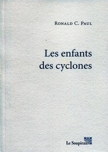 Couverture du livre « Les enfants des cyclones » de Ronald C. Paul aux éditions Le Soupirail