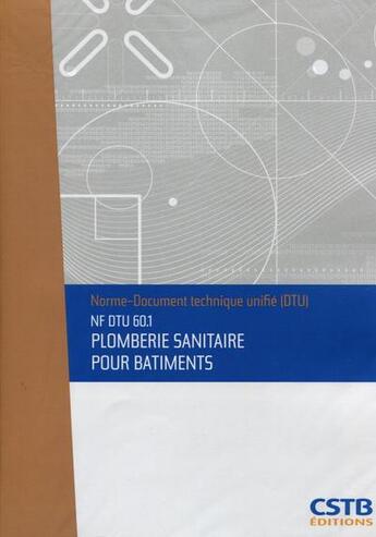 Couverture du livre « Nf dtu 60.1 plomberie sanitaire pour batiments - nouvelle edition de decembre 2012. nouvelle formule » de Cstb aux éditions Cstb