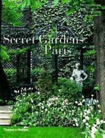 Couverture du livre « Secret gardens of paris (hardback) » de Arnoux Alexandra aux éditions Thames & Hudson