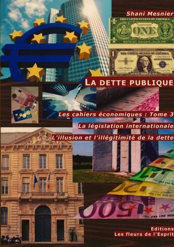 Couverture du livre « Les cahiers économiques Tome 3 ; la dette publique » de Shani Mesnier aux éditions Les Fleurs De L'esprit