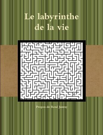 Couverture du livre « Le labyrinthe de la vie » de Rene Janray aux éditions Lulu