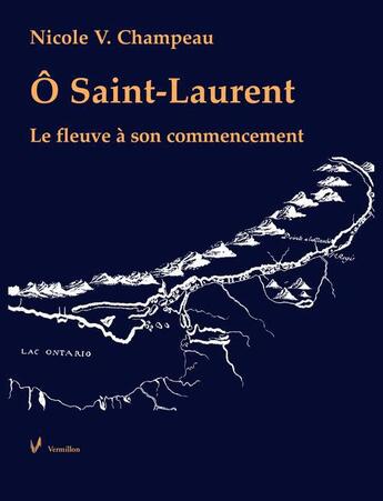 Couverture du livre « Ô Saint-Laurent » de Nicole V. Champeau aux éditions Vermillon