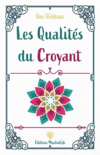 Couverture du livre « Les qualités du croyant » de Ibn Hibban aux éditions Muslimlife