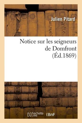 Couverture du livre « Notice sur les seigneurs de domfront (ed.1869) » de Pitard Julien aux éditions Hachette Bnf