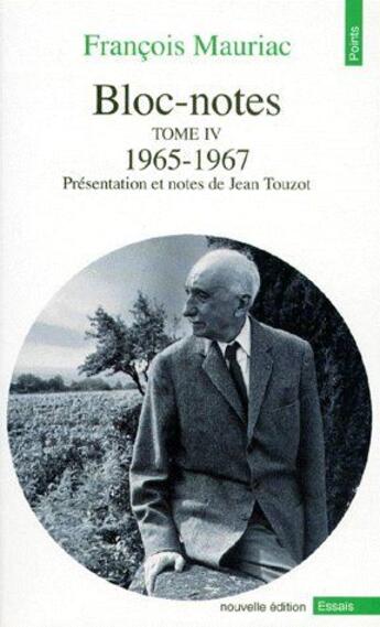 Couverture du livre « Bloc-notes t.4 ; 1965-1967 » de Francois Mauriac aux éditions Points