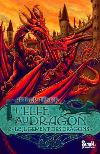 Couverture du livre « L'elfe au dragon Tome 2 ; le jugement des dragons » de Arthur Tenor aux éditions Seuil Jeunesse