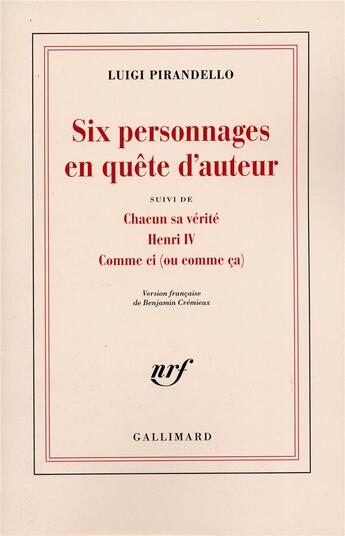 Couverture du livre « Théâtre Tome 1 ; six personnages en quête d'auteur ; chacun sa vérité ; Henri IV ; comme ci (ou comme ça) » de Luigi Pirandello aux éditions Gallimard