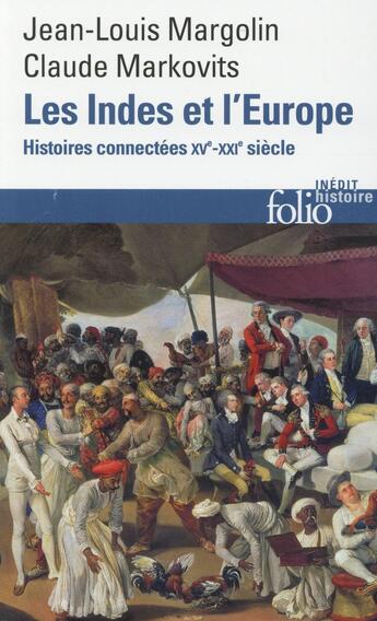 Couverture du livre « Les Indes et l'Europe ; histoires connectées XV-XXIe siècles » de Claude Markovits et Jean-Louis Margolin aux éditions Folio