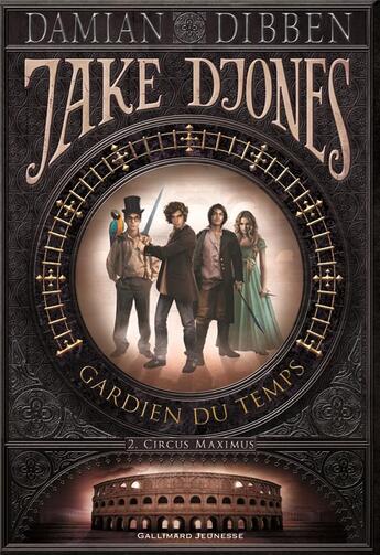 Couverture du livre « Jake Djones gardien du temps Tome 2 ; circus maximus » de Damian Dibben aux éditions Gallimard-jeunesse