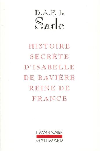 Couverture du livre « Histoire secrète d'Isabelle de Bavière, reine de France » de Donatien-Alphonse-Francois De Sade aux éditions Gallimard