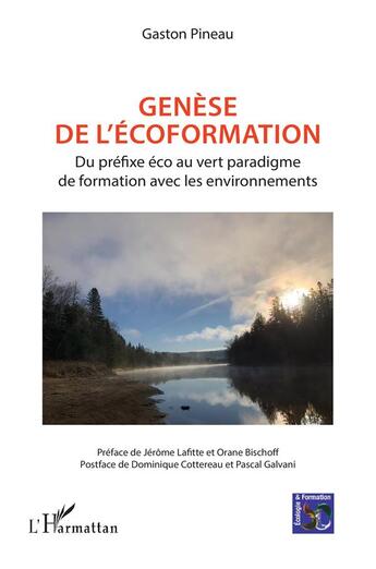 Couverture du livre « Genèse de l'écoformation : du préfixe éco au vert paradigme de formation avec les environnements » de Gaston Pineau aux éditions L'harmattan