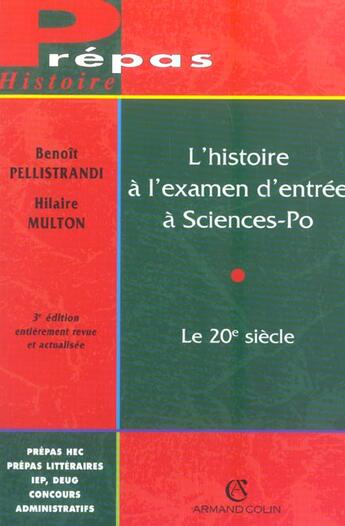 Couverture du livre « L'Histoire A L'Examen D'Entree A Sciences Po ; Le Xx Siecle » de Benoit Pellistrandi et Hilaire Multon aux éditions Armand Colin