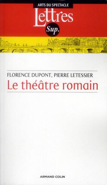 Couverture du livre « Le théâtre romain (3e édition) » de Florence Dupont aux éditions Armand Colin