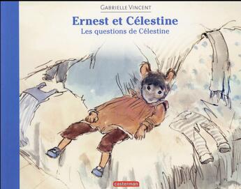 Couverture du livre « Ernest et Célestine : les questions de Célestine » de Gabrielle Vincent aux éditions Casterman