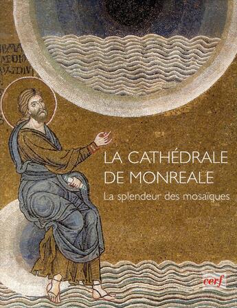 Couverture du livre « La cathédrale de Monreale - La splendeur des mosaïques » de Collectif Clairefont aux éditions Cerf