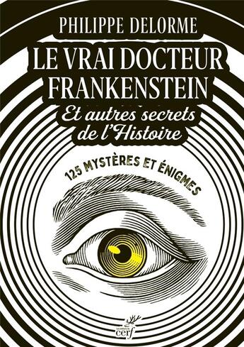 Couverture du livre « Le vrai docteur Frankenstein et autres secrets de l'Histoire » de Philippe Delorme aux éditions Cerf