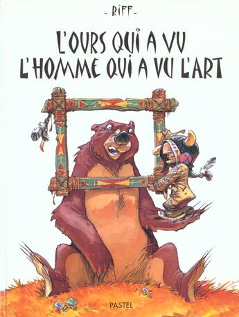 Couverture du livre « L'Ours qui a vu l'homme qui a vu l'Art » de Riff aux éditions Ecole Des Loisirs