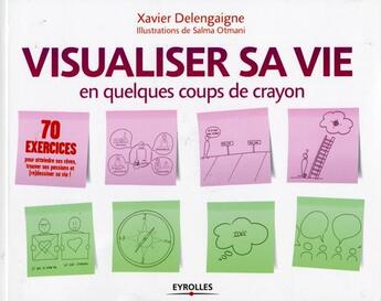 Couverture du livre « Visualiser sa vie en quelques coups de crayon » de Xavier Delengaigne et Salma Otmani aux éditions Eyrolles