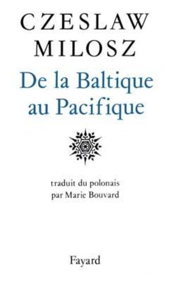 Couverture du livre « De la Baltique au Pacifique » de Czeslaw Milosz aux éditions Fayard