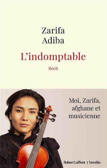 Couverture du livre « L'indomptable : le destin d'une jeune Afghane » de Zarifa Adiba aux éditions Robert Laffont