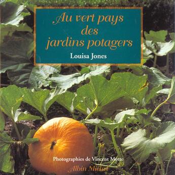 Couverture du livre « Au Vert Pays Des Jardins Potagers » de Louisa Jones aux éditions Albin Michel