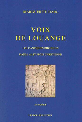 Couverture du livre « Voix de louange ; les cantiques bibliques dans la liturgie chrétienne » de Marguerite Harl aux éditions Belles Lettres