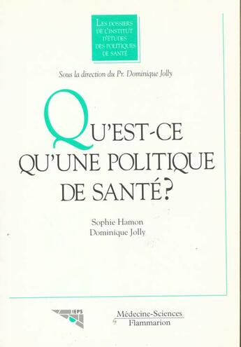 Couverture du livre « Qu'est ce que la politique de sante les dossiers de l'i e p s 1 » de Jolly aux éditions Lavoisier Medecine Sciences