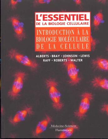 Couverture du livre « L'essentiel de la biologie cellulaire : introduction a la biologie moleculaire de la cellule » de Bruce Alberts aux éditions Lavoisier Medecine Sciences