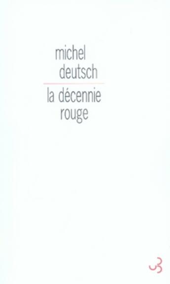 Couverture du livre « La décennie rouge » de Michel Deutsch aux éditions Christian Bourgois